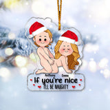 If You're Nice I'll Be Naughty - Personalized Couple Transparent Ornament