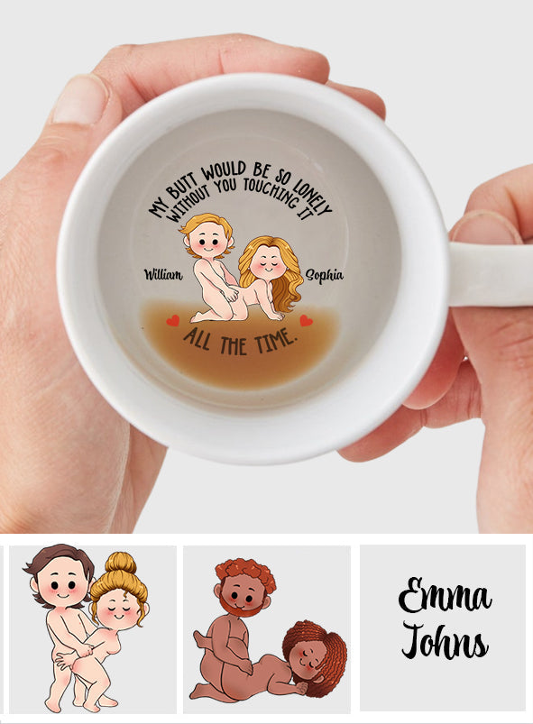 My Butt Would Be So Lonely - Personalized Couple Hidden Message Mug