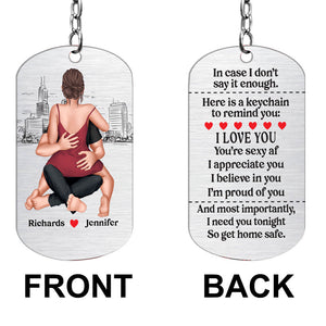 I Need You Tonight So Get Home Safe - Personalized Couple Stainless Steel Keychain