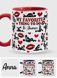 My Favorite Thing To Do Is You - Personalized Couple Accent Mug