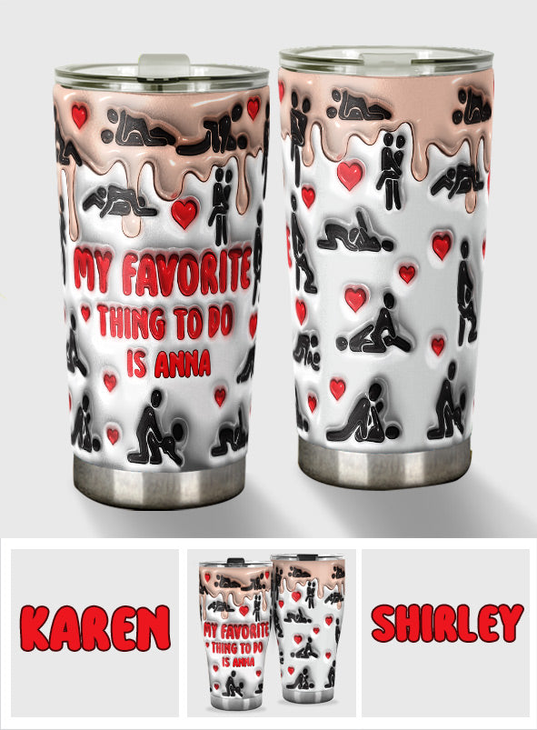 My Favorite Thing To Do Is You - Personalized Couple Tumbler