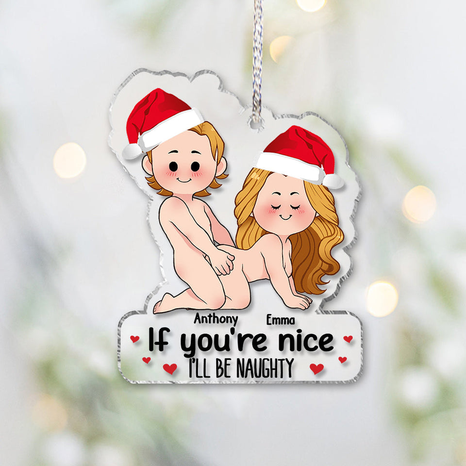 If You're Nice I'll Be Naughty - Personalized Couple Transparent Ornament