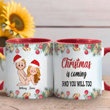 Christmas Is Coming - Personalized Couple Accent Mug