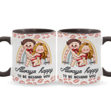 Always Happy To Be Behind You - Personalized Couple Accent Mug