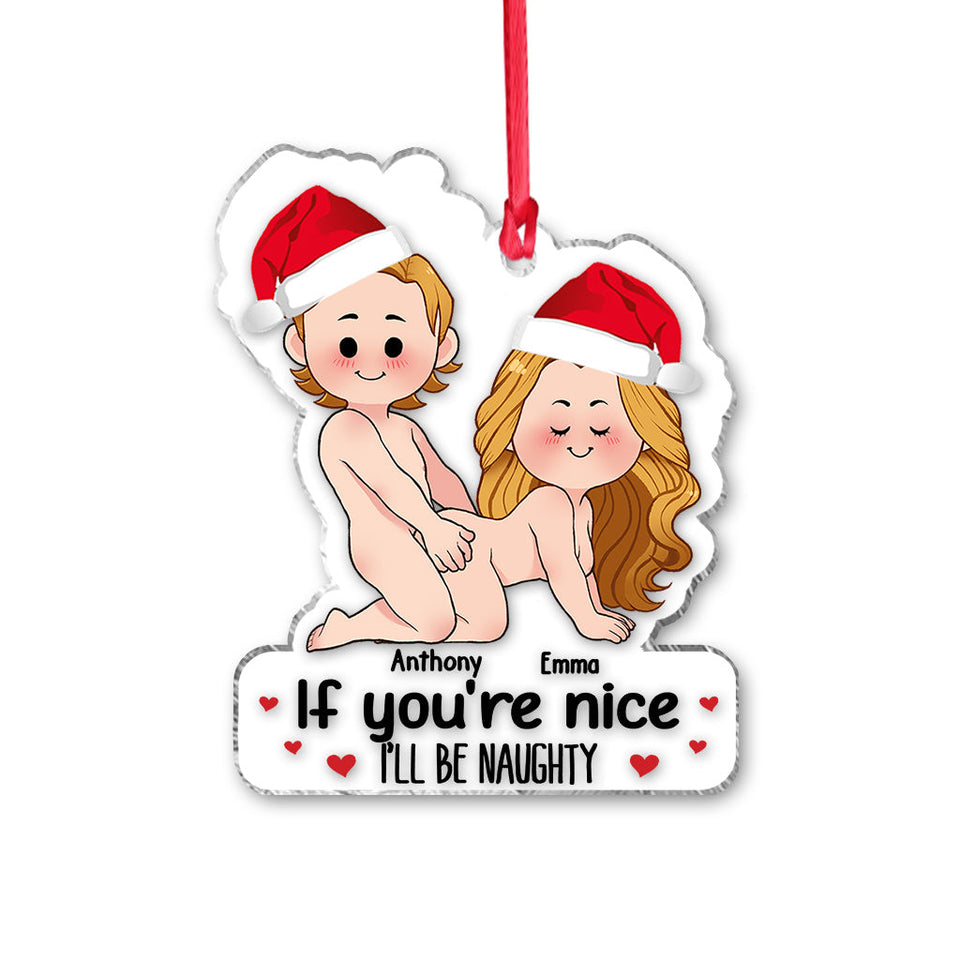 If You're Nice I'll Be Naughty - Personalized Couple Transparent Ornament