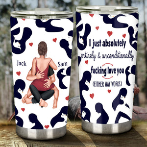 I Just Absolutely Entirely & Unconditionally F*cking Love Lou - Personalized Couple Tumbler