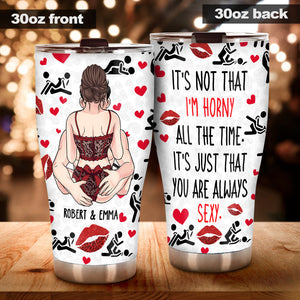 You Are Always Sexy - gift for husband, wife, boyfriend, girlfriend - Personalized Tumbler