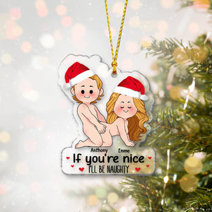 If You're Nice I'll Be Naughty - Personalized Couple Transparent Ornament