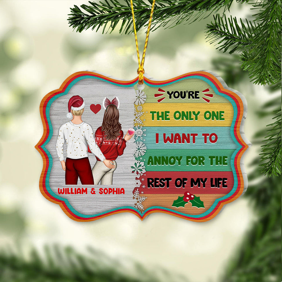 I Want To Annoy For The Rest Of My Life - Personalized Couple Ornament