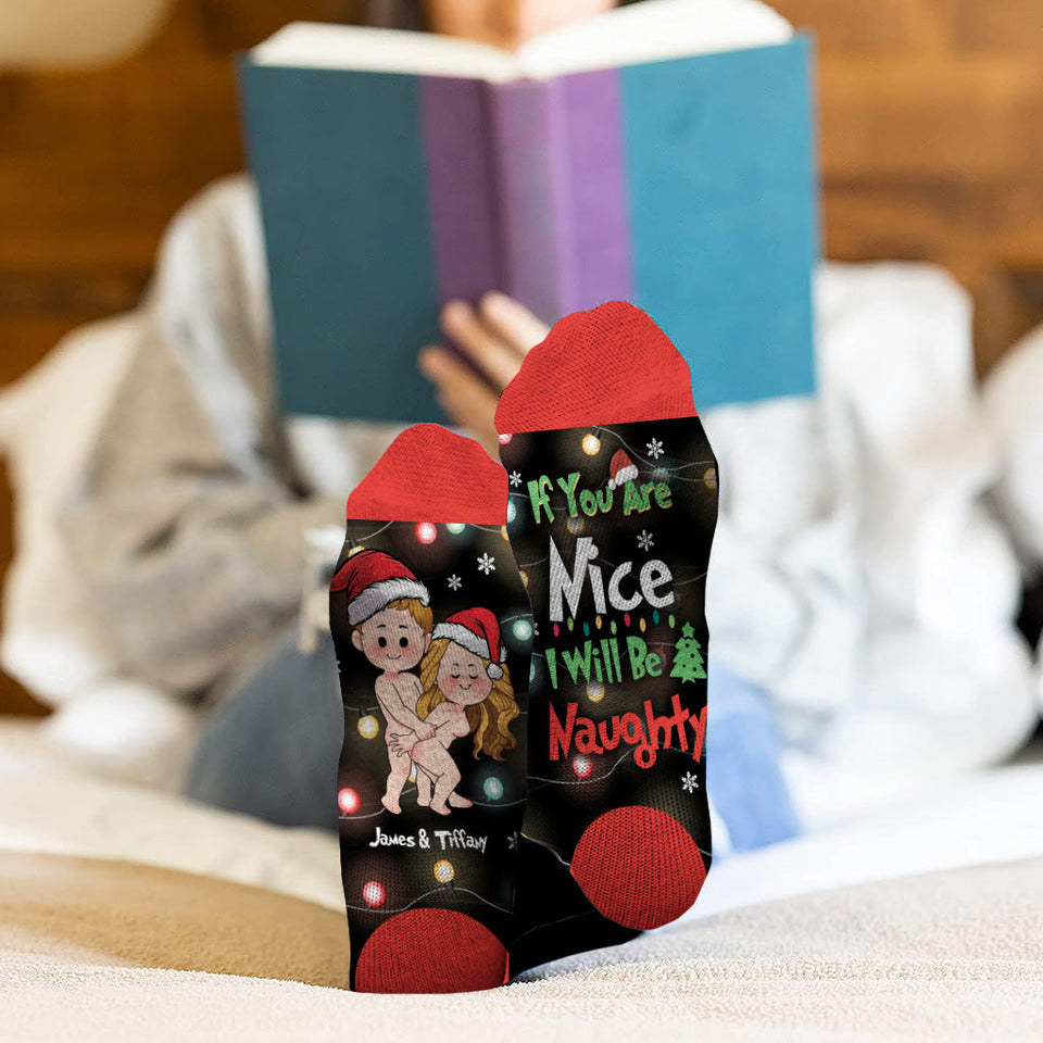 If You Are Nice I Will Be Naughty - gift for husband, wife, boyfriend, girlfriend - Personalized Socks