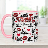 My Favorite Thing To Do Is You - Personalized Couple Accent Mug