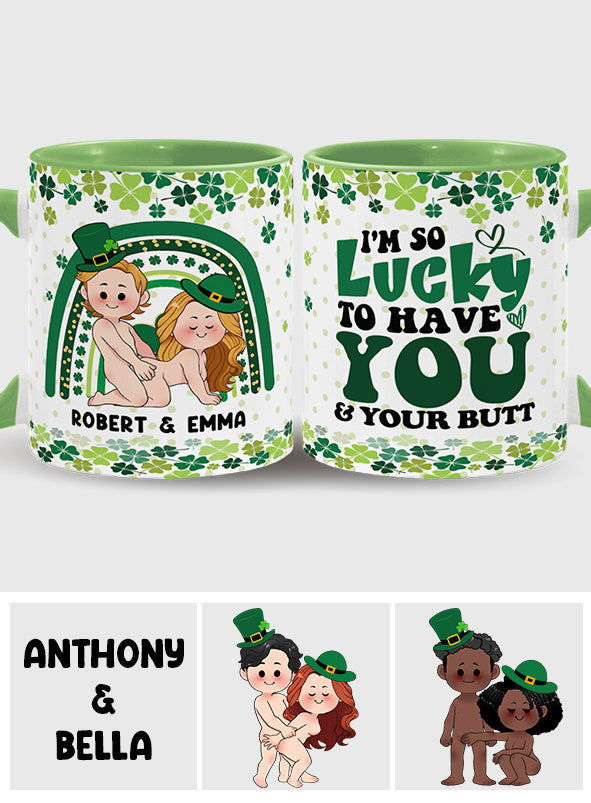 Lucky To Have You And Your Butt - Personalized Couple Accent Mug