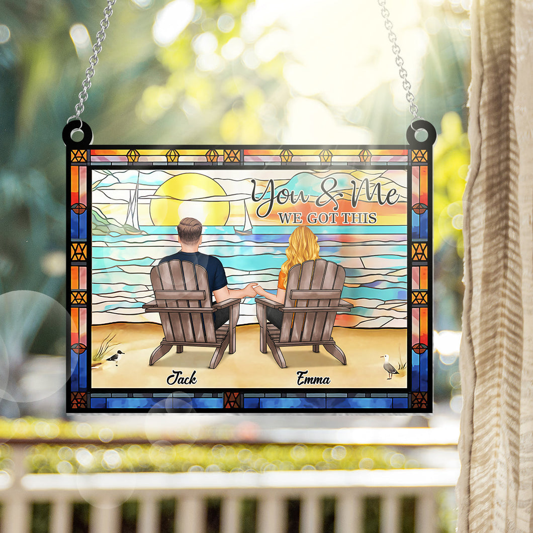 You And Me We Got This - Personalized Couple Window Hanging Suncatcher Ornament