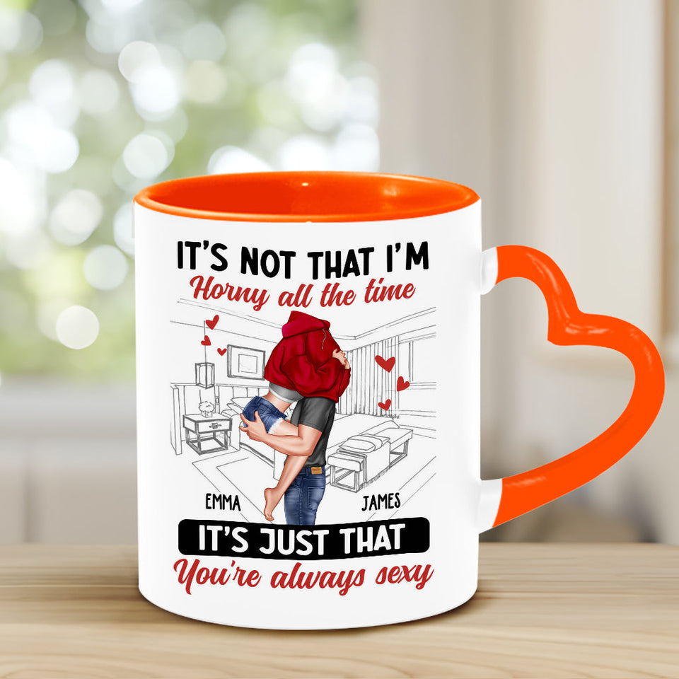 It's Not I'm Horny All The Time - Personalized Couple Heart Handle Mug