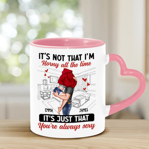 It's Not I'm Horny All The Time - Personalized Couple Heart Handle Mug