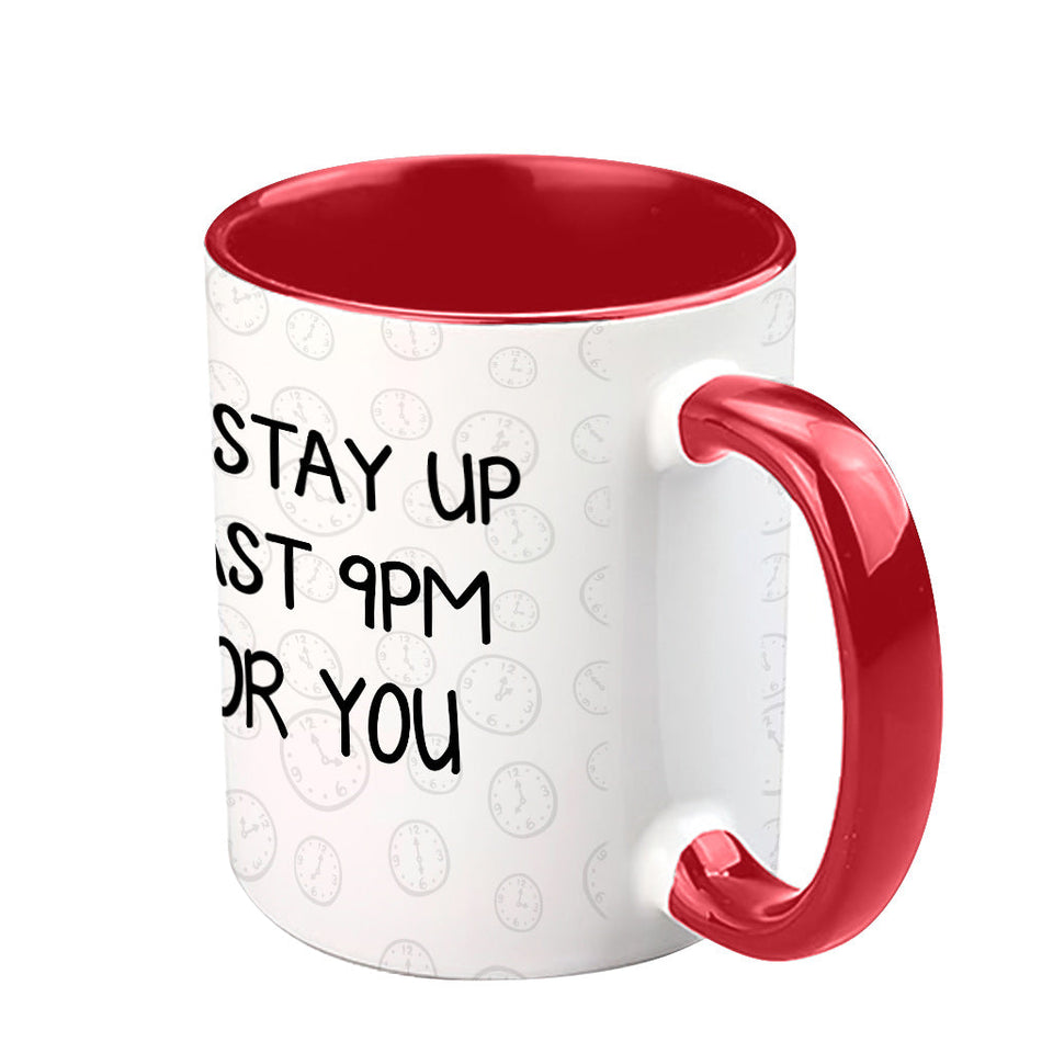 I'd Stay Up Past 9pm For You Clock - Personalized Couple Accent Mug