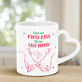 From Our First Kiss Til Our Last Breath - Personalized Couple Heart Handle Mug