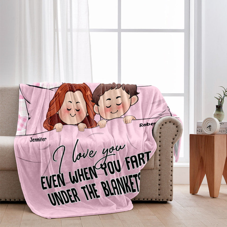 I Love You Even When You Fart Under The Blankets - Personalized Couple Blanket