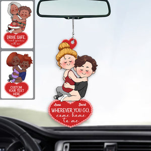 Wherever You Go Come Home To Me - Personalized Couple Car Ornament