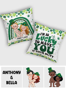 Lucky To Have You And Your Butt - Personalized Couple Throw Pillow