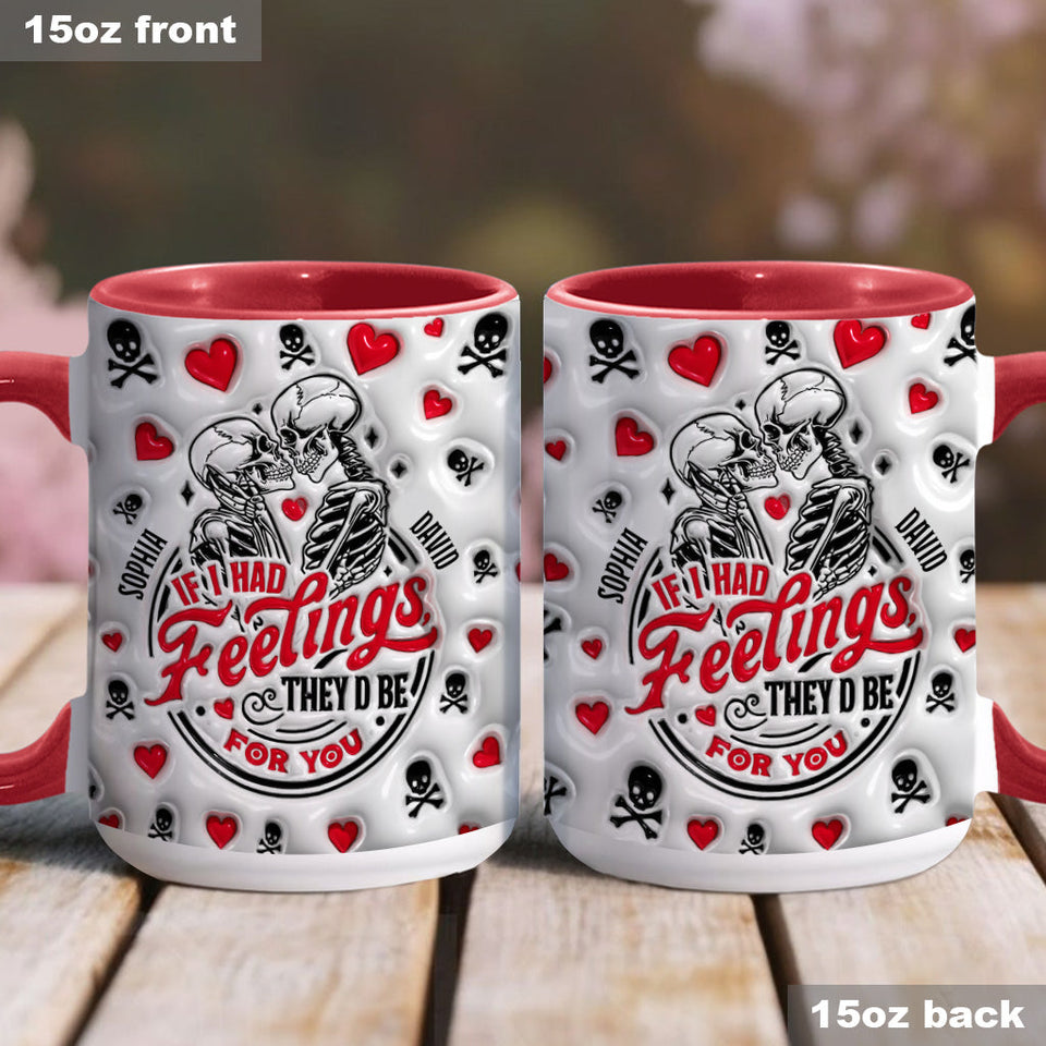 If I Had Feelings They'd Be For You - Personalized Couple Accent Mug