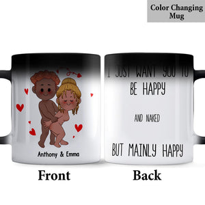 I Just Want You To Be Happy - Couple gift for husband, wife, boyfriend, girlfriend - Personalized Mug