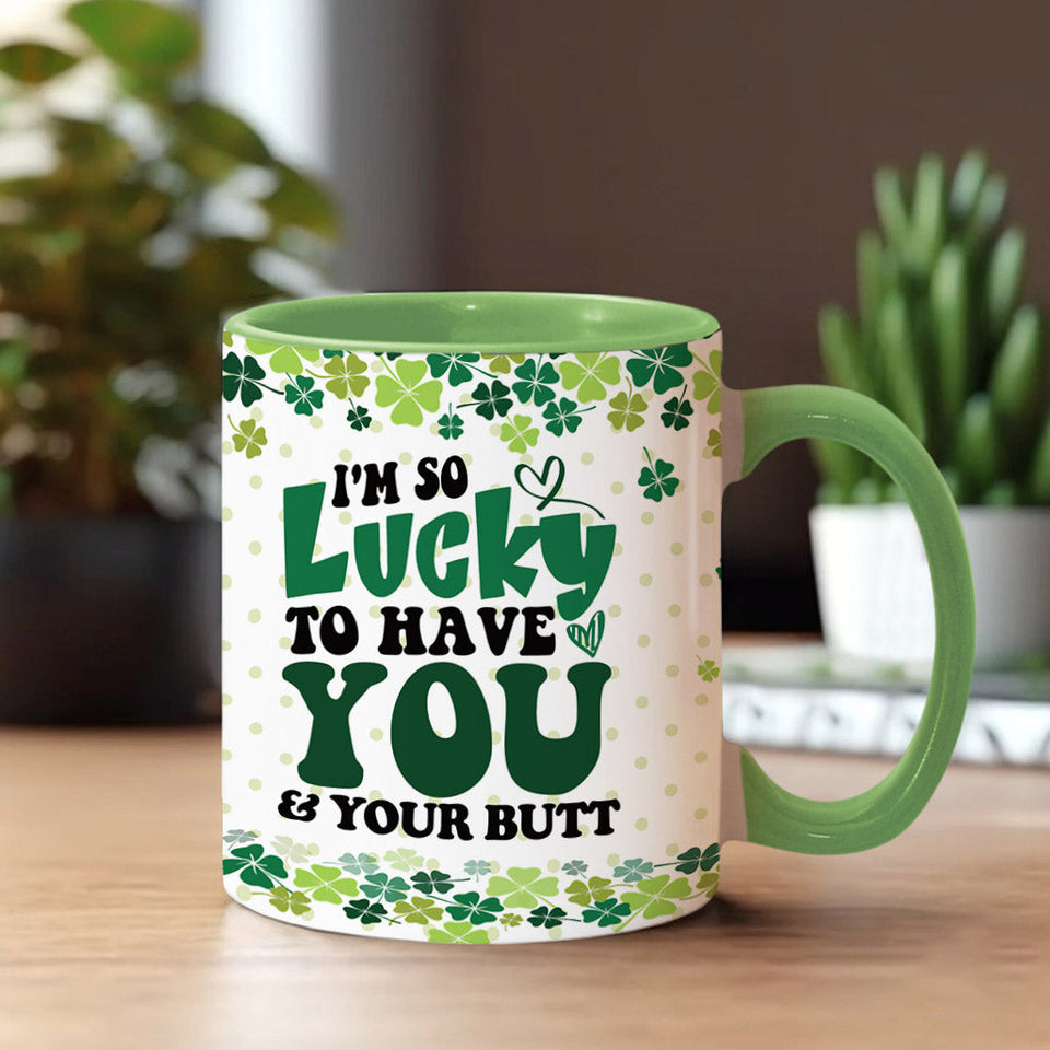 Lucky To Have You And Your Butt - Personalized Couple Accent Mug