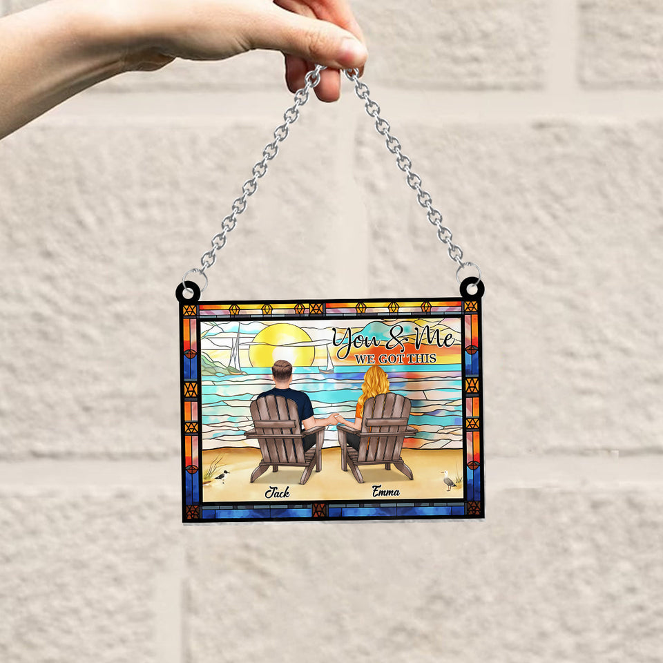 You And Me We Got This - Personalized Couple Window Hanging Suncatcher Ornament