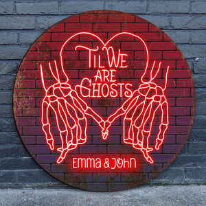 Til We Are Ghost - Personalized Couple Round Metal Sign