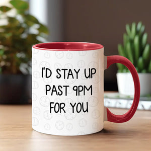 I'd Stay Up Past 9pm For You Clock - Personalized Couple Accent Mug