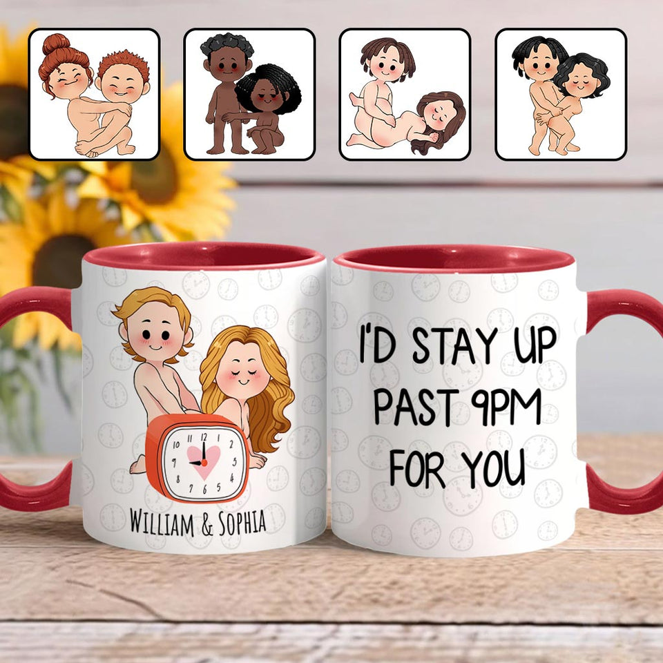 I'd Stay Up Past 9pm For You Clock - Personalized Couple Accent Mug