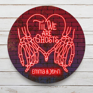 Til We Are Ghost - Personalized Couple Round Metal Sign