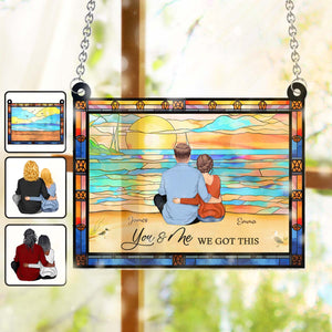 You & Me We Got This - Personalized Couple Window Hanging Suncatcher Ornament