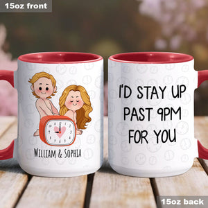 I'd Stay Up Past 9pm For You Clock - Personalized Couple Accent Mug