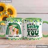 Lucky To Have You And Your Butt - Personalized Couple Accent Mug