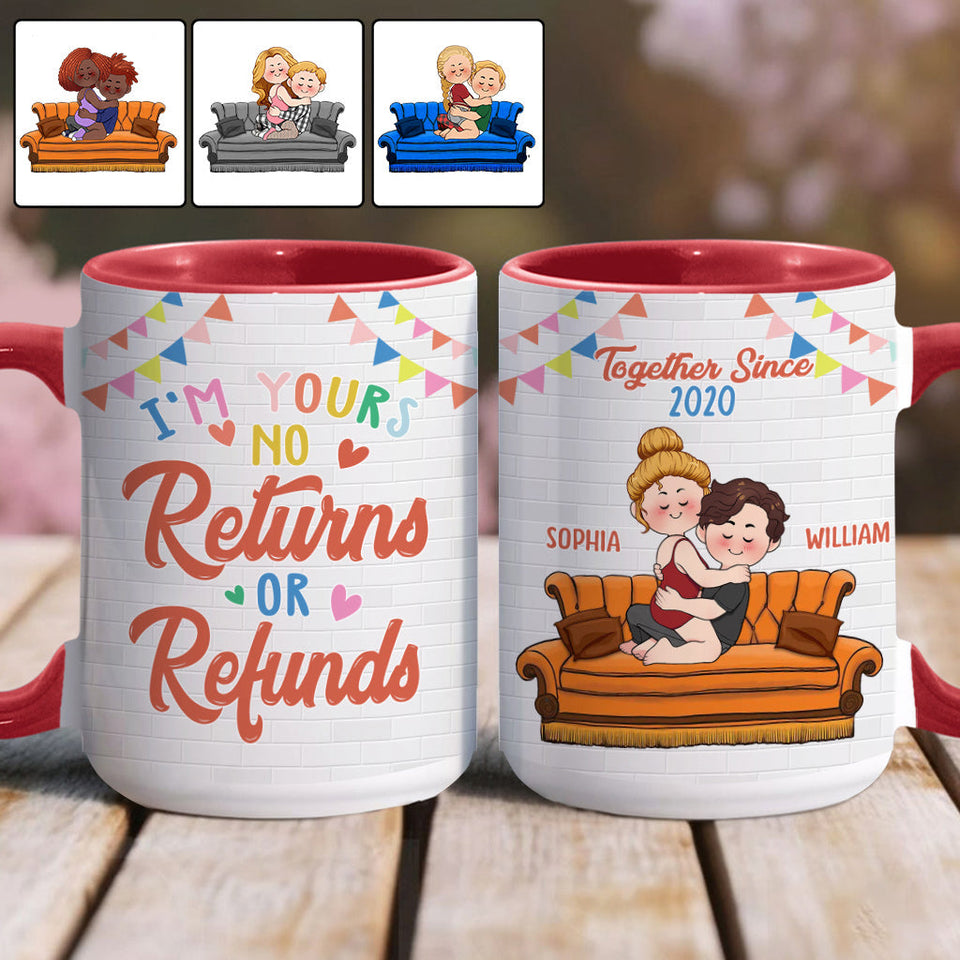 I'm Yours No Returns Or Refunds - Personalized Couple Accent Mug